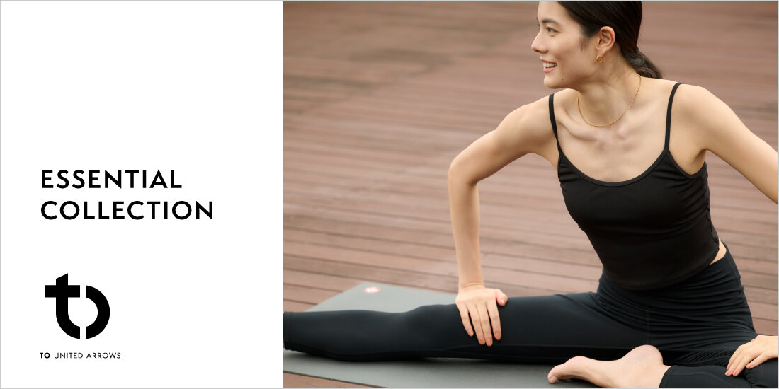 ESSENTIAL COLLECTION  TO UNITED ARROWS