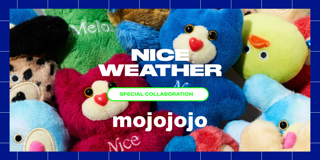 ＜mojojojo＞for＜NICE WEATHER＞
