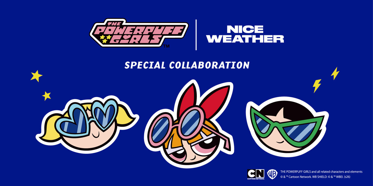 ＜The Powerpuff Girls＞×＜NICE WEATHER＞ SPECIAL COLLABORATION