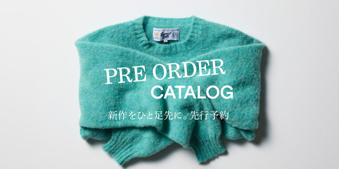 PRE ORDER CATALOG｜新作をひと足先に。先行予約受付中