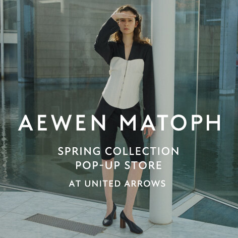 AEWEN MATOPH POP-UP STORE at UNITED ARROWS