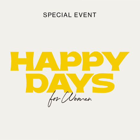“HAPPY DAYS for WOMEN” 
