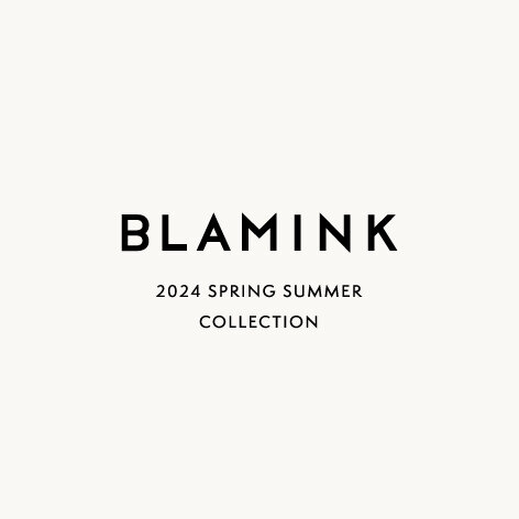 BLAMINK 2024 SPRING SUMMER COLLECTION