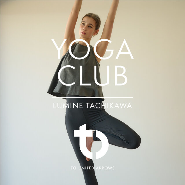 ＜TO UNITED ARROWS YOGA CLUB＞ at LUMINE TACHIKAWA