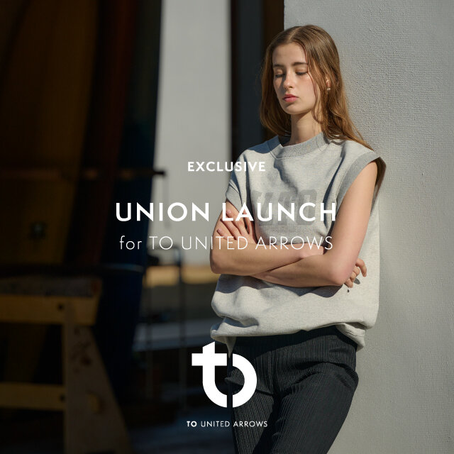 UNION LAUNCH for TO UNITED ARROWS発売