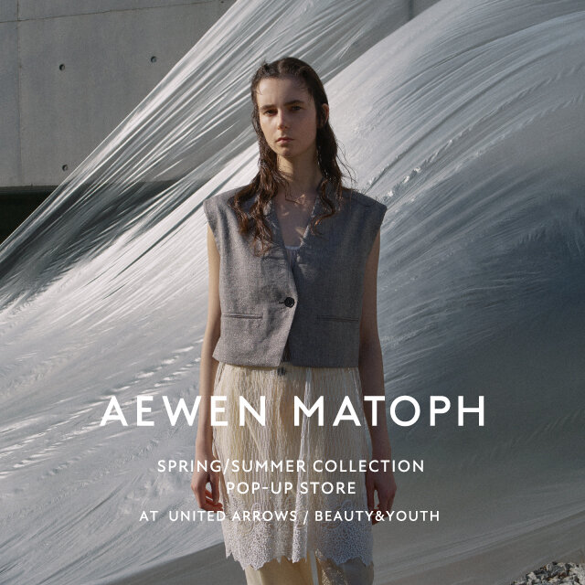 AEWEN MATOPH POP-UP STORE - UAコラム／UA COLUMNS