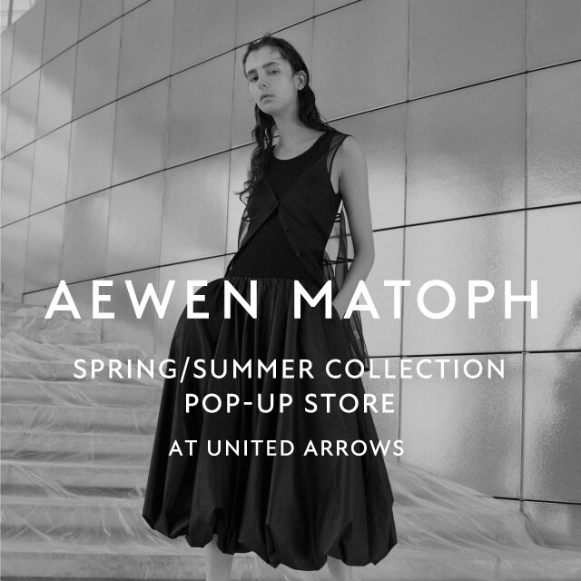 AEWEN MATOPH POP-UP STORE at UNITED ARROWS