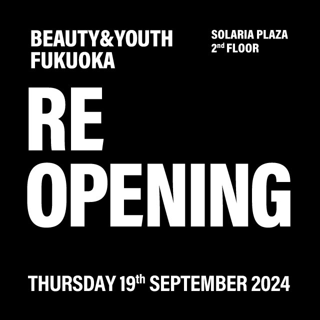 BEAUTY＆YOUTH FUKUOKA RE OPENING 19th SEPTEMBER - UAコラム／UA