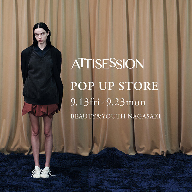 ATTISESSION（アティセッション）＞POP UP STORE - UAコラム／UA