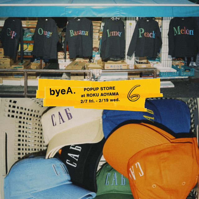 byeA.〉POPUP STORE at ROKU AOYAMA - UAコラム／UA COLUMNS