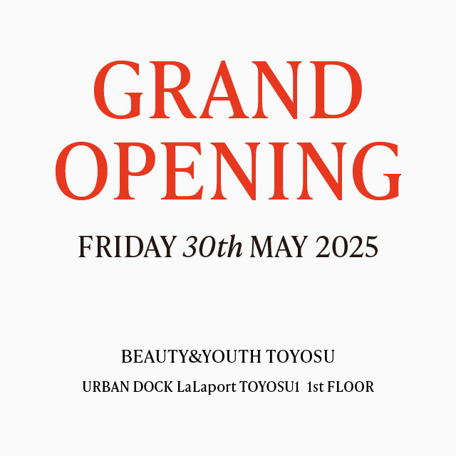 BEAUTY&YOUTH TOYOSU GRAND OPENING 30th MAY - UAコラム／UA COLUMNS