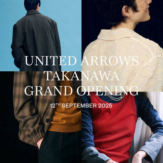 9/12(金) ユナイテッドアローズ高輪店 GRAND OPENING｜ニュース