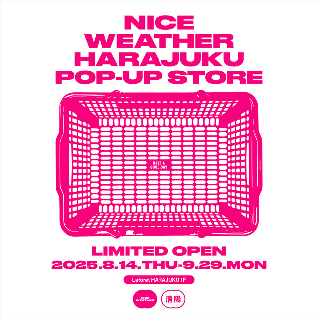 ＜NICE WEATHER＞HARAJUKU POP-UP STORE