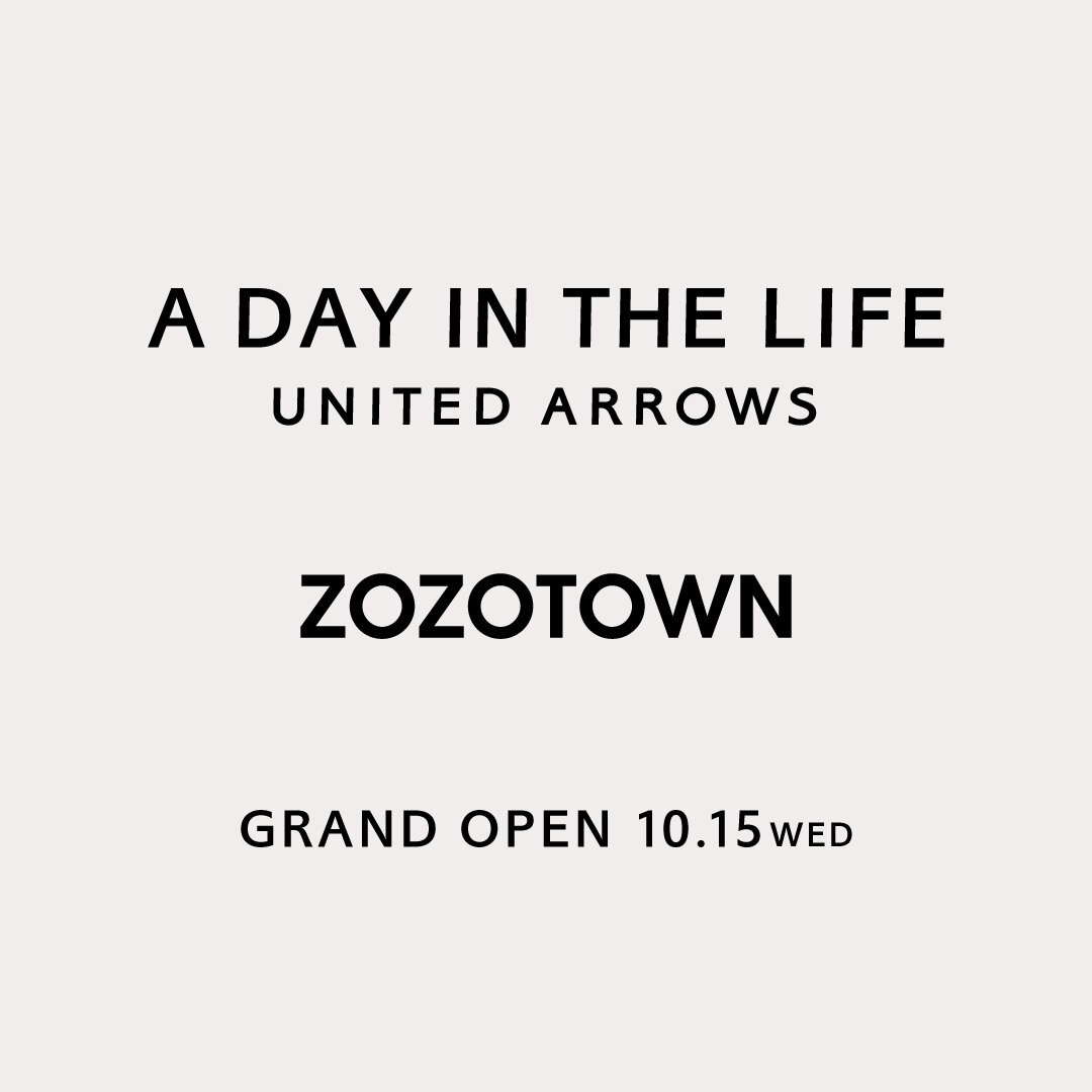 ZOZOTOWN】A DAY IN THE LIFE UNITED ARROWS 10月15日 グランド
