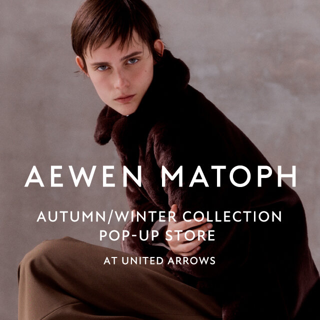 AEWEN MATOPH＞ POP-UP STORE at UNITED ARROWS｜ニュース