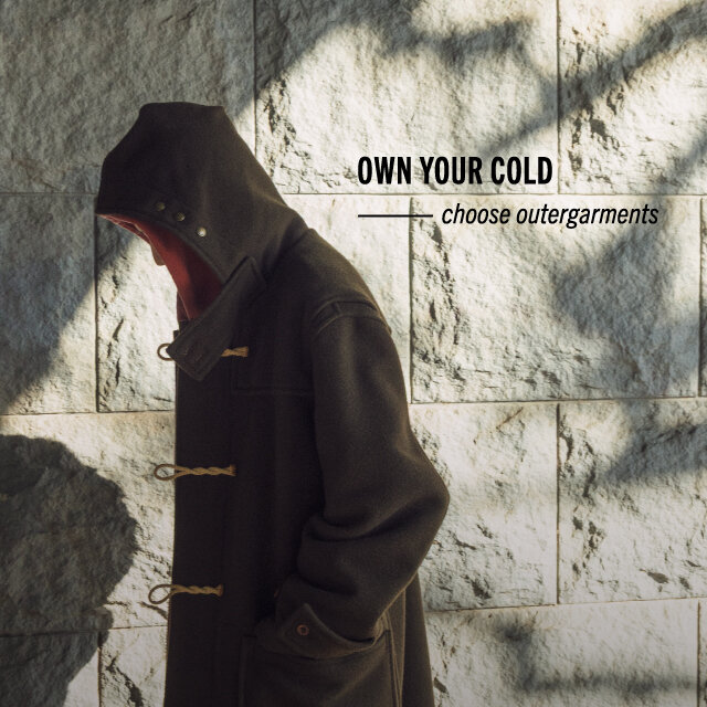 OWN YOUR COLD –––– choose outergarments