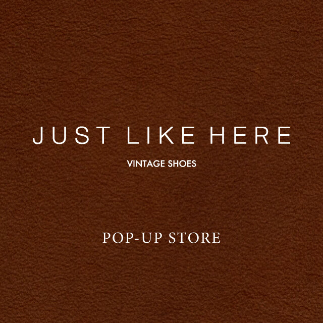 ＜JUST LIKE HERE＞VINTAGE SHOES POP-UP STORE