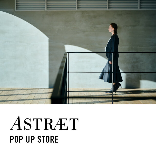＜ASTRAET＞POP-UP STORE 