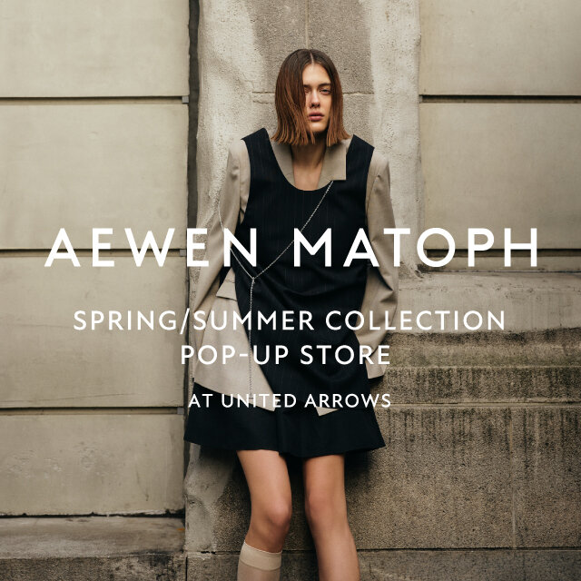 ＜AEWEN MATOPH＞ POP-UP STORE at UNITED ARROWS