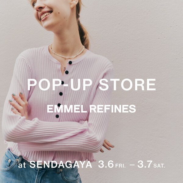 【EMMEL REFINES】2日間の限定開催　POP-UP STORE