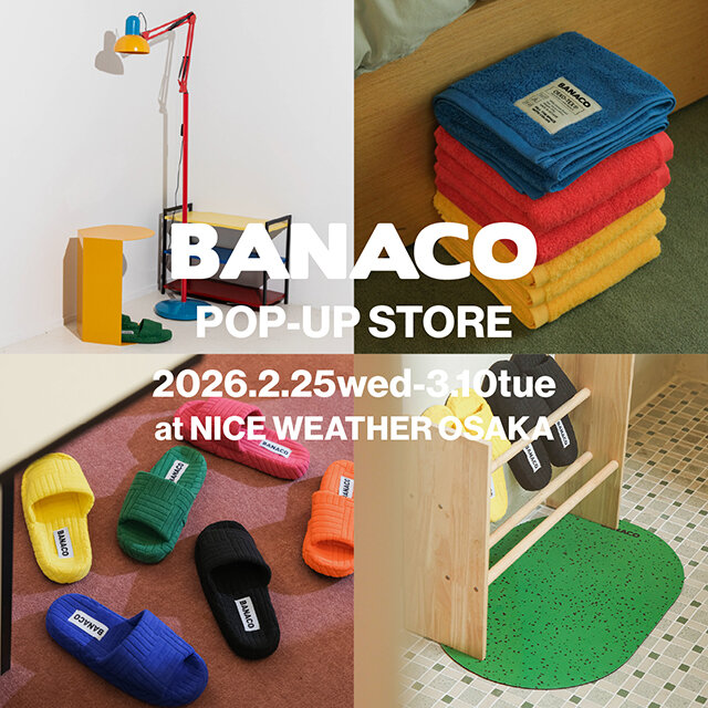 ＜BANACO＞POP-UP STORE at NICE WEATHER OSAKA