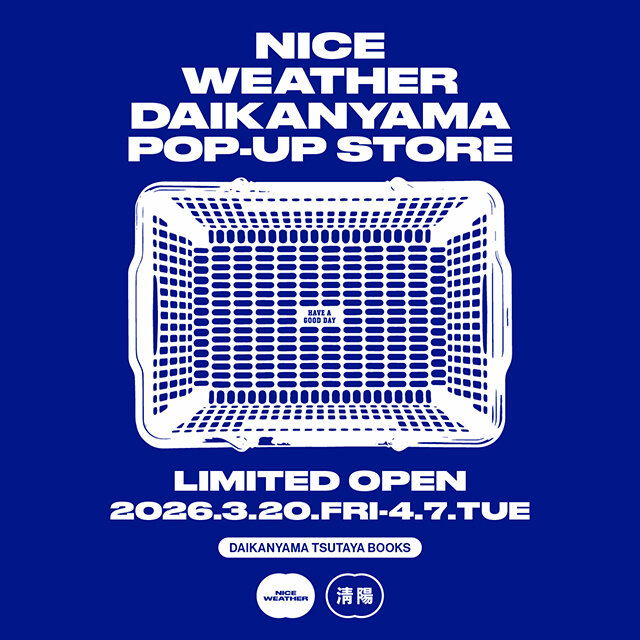 NICE WEATHER DAIKANYAMA POP-UP STORE