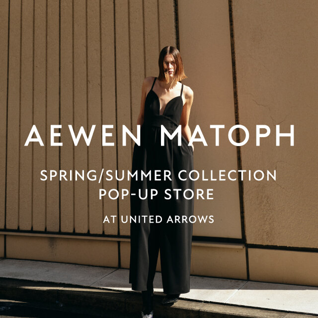 ＜AEWEN MATOPH＞ POP-UP STORE at UNITED ARROWS