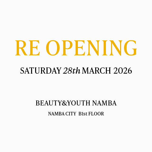 BEAUTY&YOUTH NANBA RE OPENING 28st MARCH