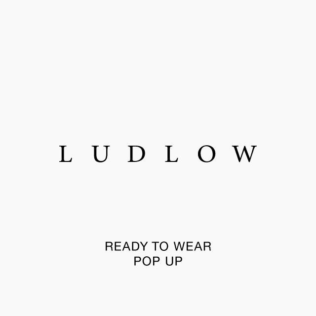 ＜LUDLOW＞READY TO WEAR POP UP