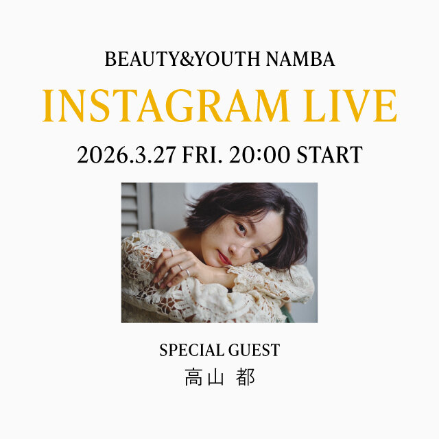 3月27日(金) Instagram LIVE at BEATY&YOUTH NAMBA