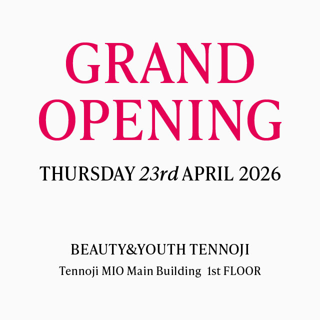 BEAUTY&YOUTH  TENNOJI GRAND OPENING 23rd APRIL