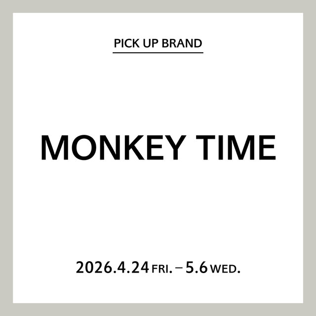 【神戸三田店】PICK UP BRAND "MONKEY TIME"