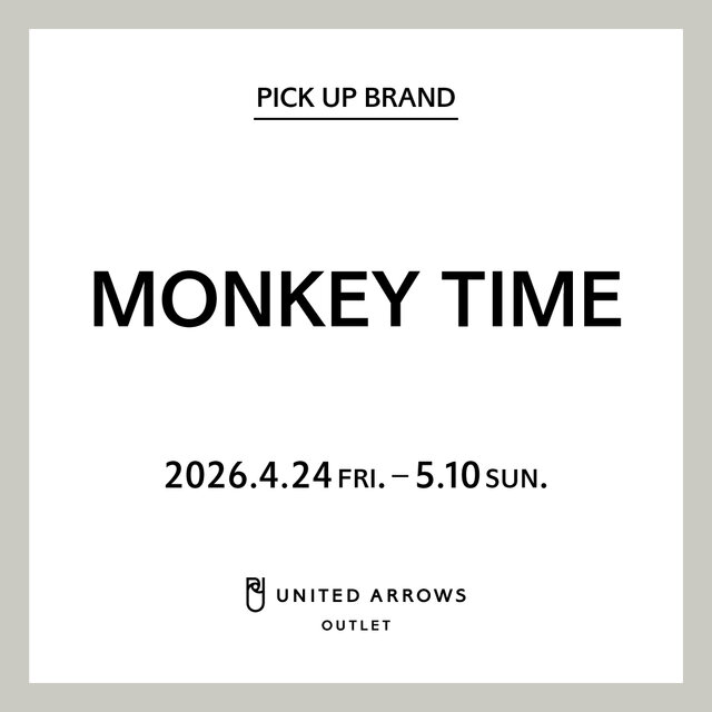 【一部店舗】PICK UP BRAND "MONKEY TIME"