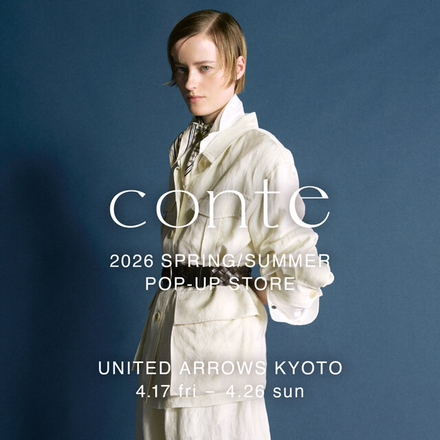 ＜conte＞ POP-UP STORE @ UNITED ARROWS 京都店