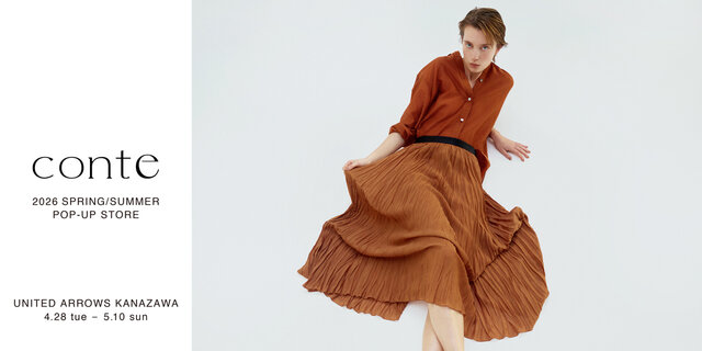 ＜conte＞ POP-UP STORE @ UNITED ARROWS 金沢店