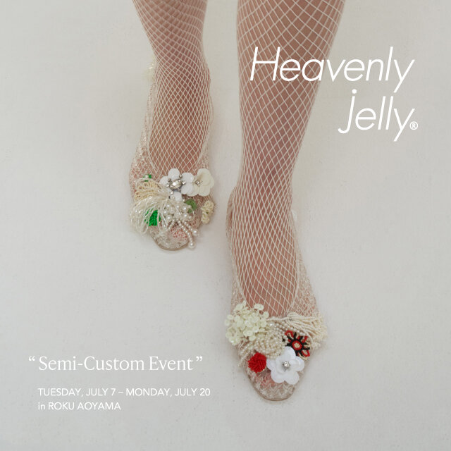 〈HEAVENLY JELLY〉Semi-Custom Event