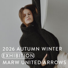 ＜MARW UNITED ARROWS＞ 2026 AUTUMN WINTER EXHIBITION
