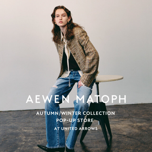 ＜AEWEN MATOPH＞ POP-UP STORE at UNITED ARROWS