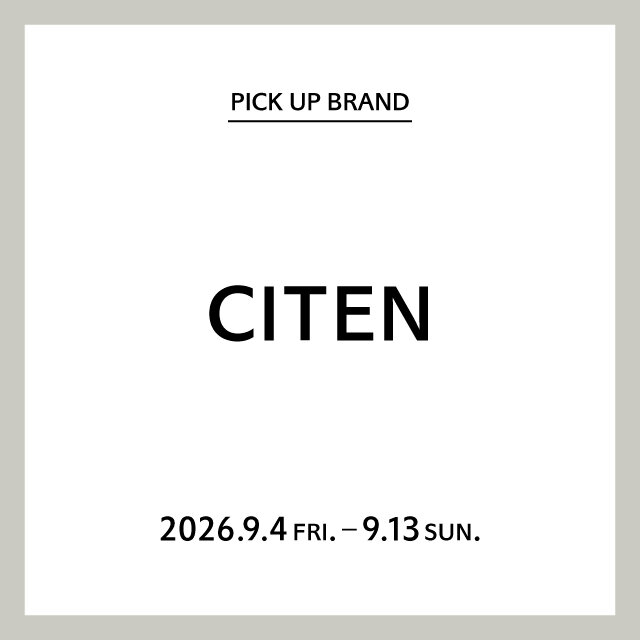 【神戸店】PICK UP BRAND "CITEN"