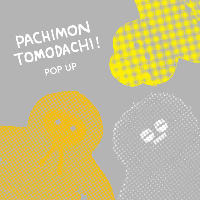 PACHIMON TOMODACHI ！ POP UP STORE