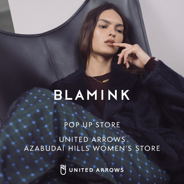 ＜BLAMINK＞ POP-UP 開催のお知らせ @ ユナイテッドアローズ 麻布台ヒルズ ウィメンズストア