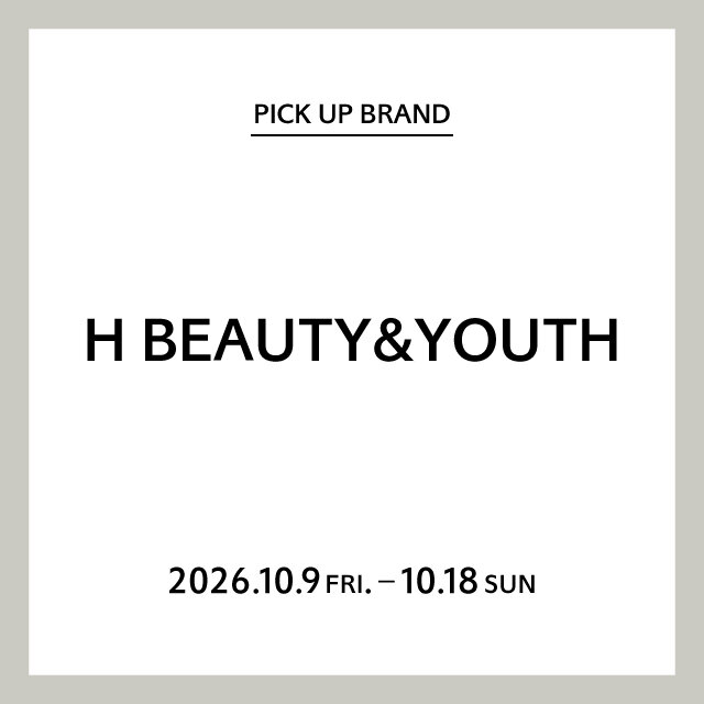 【御殿場店】PICK UP BRAND "H BEAUTY&YOUTH"