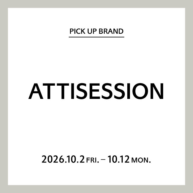 【門真店】PICK UP BRAND "ATTISESSION"
