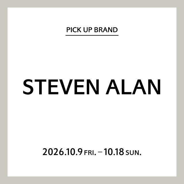 【神戸店】PICK UP BRAND "STEVEN ALAN"