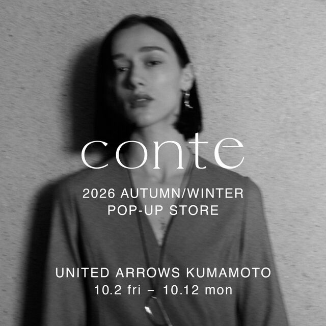 ＜conte＞ POP-UP STORE @ UNITED ARROWS 熊本店