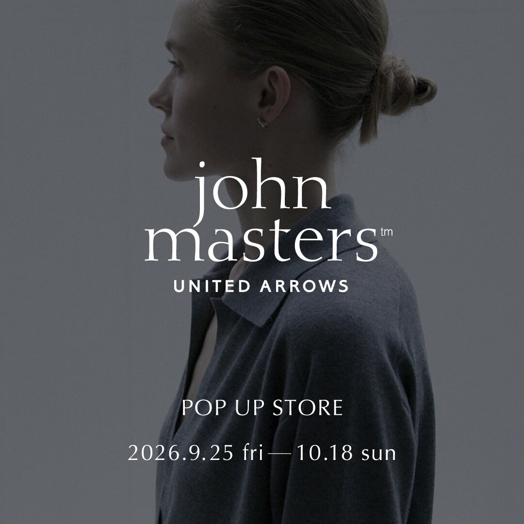 john masters UNITED ARROWS」POP UP STORE at green label relaxing