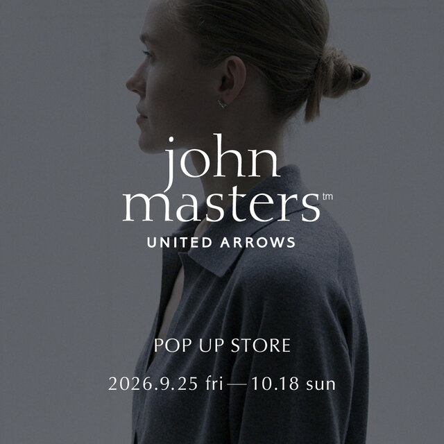 「john masters UNITED ARROWS」POP UP STORE at green label relaxing