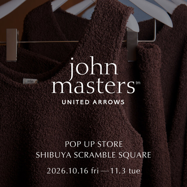 「john masters UNITED ARROWS」渋谷スクランブルスクエア POP UP STORE