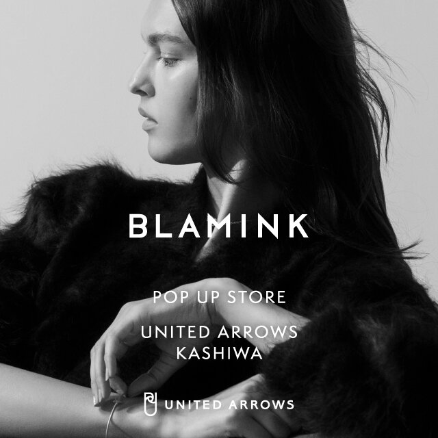 ＜BLAMINK＞ POP-UP 開催のお知らせ @ ユナイテッドアローズ 柏店