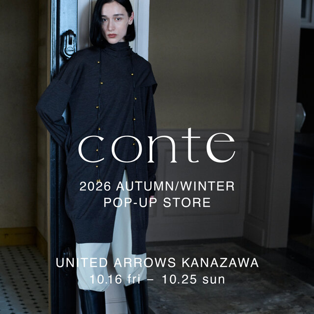 ＜conte＞ POP-UP STORE @ UNITED ARROWS 金沢店